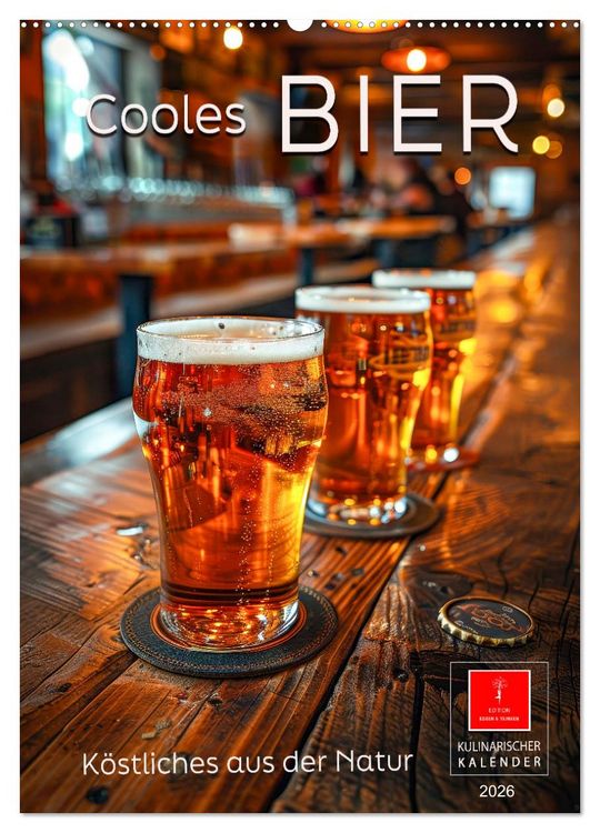 Produktbild: Cooles Bier - K&ouml;stliches aus der Natur. (Wandkalender 2026 DIN A2 hoch), CALVENDO Monatskalender