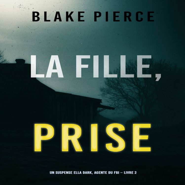 Produktbild: La Fille Prise (Un thriller de suspense FBI de Ella Dark &ndash; Libro 2)