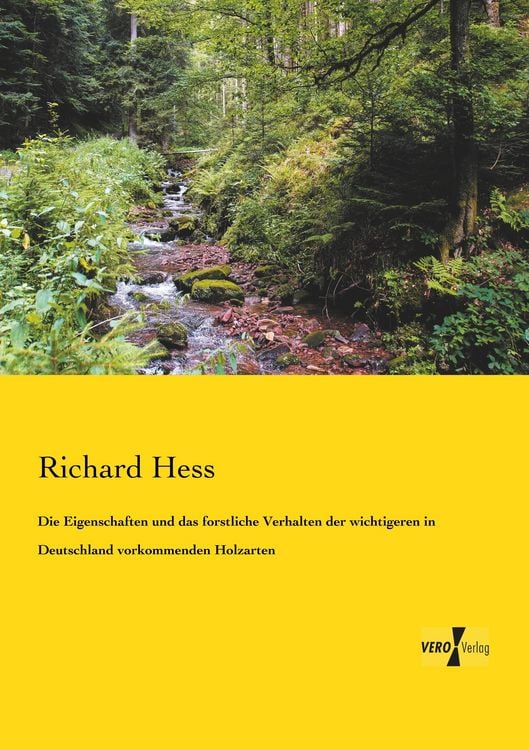 Produktbild: Die Eigenschaften und das forstliche Verhalten der wichtigeren in Deutschland vorkommenden Holzarten