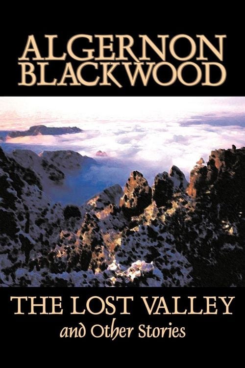 Produktbild: The Lost Valley and Other Stories by Algernon Blackwood, Fiction, Fantasy, Horror, Classics