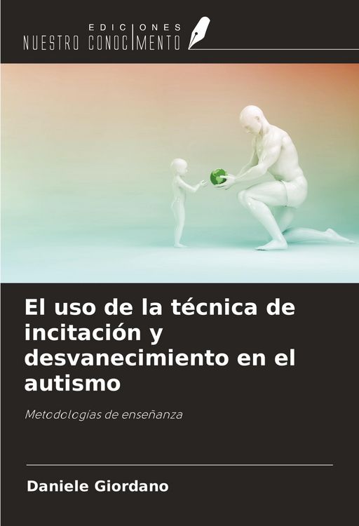 Produktbild: El uso de la t&eacute;cnica de incitaci&oacute;n y desvanecimiento en el autismo
