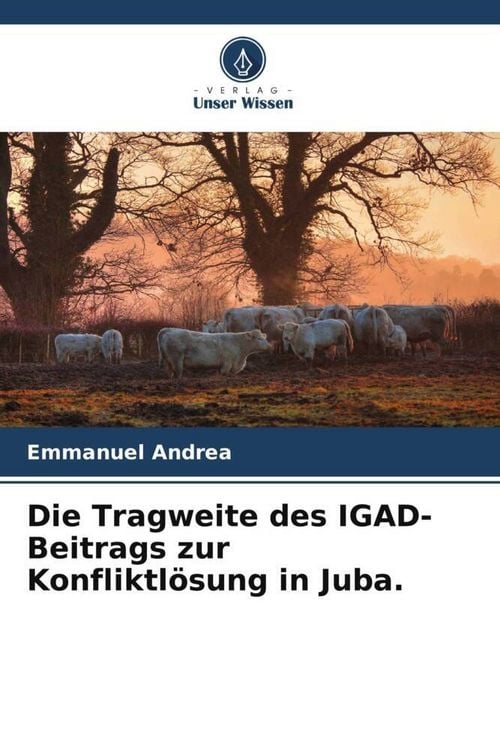 Produktbild: Die Tragweite des IGAD-Beitrags zur Konfliktl&ouml;sung in Juba.