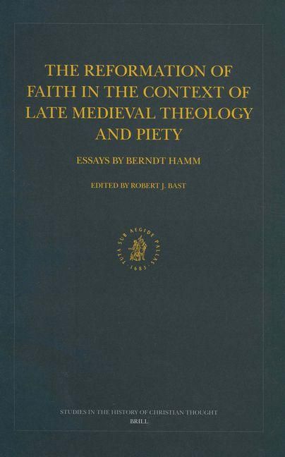 Produktbild: The Reformation of Faith in the Context of Late Medieval Theology and Piety