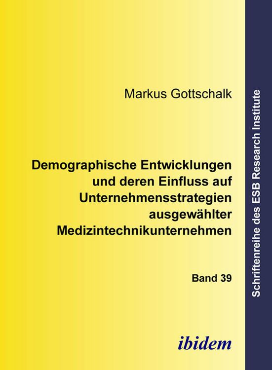 Produktbild: Demographische Entwicklungen und deren Einfluss auf Unternehmensstrategien ausgew&auml;hlter Medizintechnikunternehmen