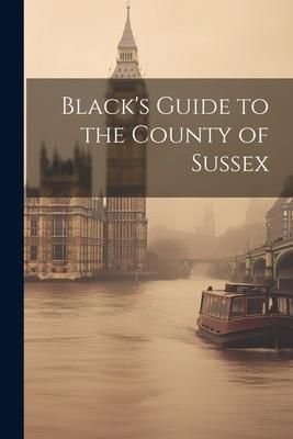 Produktbild: Black's Guide to the County of Sussex