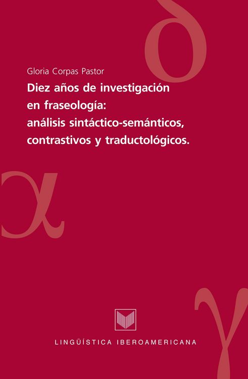 Produktbild: Diez a&ntilde;os de investigaciones en fraseolog&iacute;a: an&aacute;lisis sint&aacute;ctico-sem&aacute;nticos, contrastivos y traductol&oacute;gicos