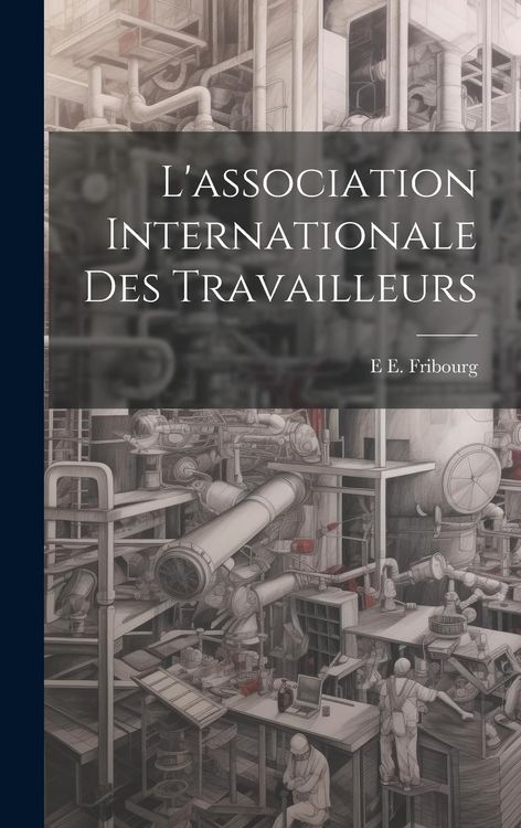 Produktbild: L'association Internationale Des Travailleurs