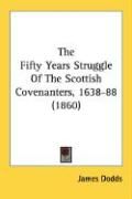 Produktbild: The Fifty Years Struggle of the Scottish Covenanters, 1638-88 (1860)