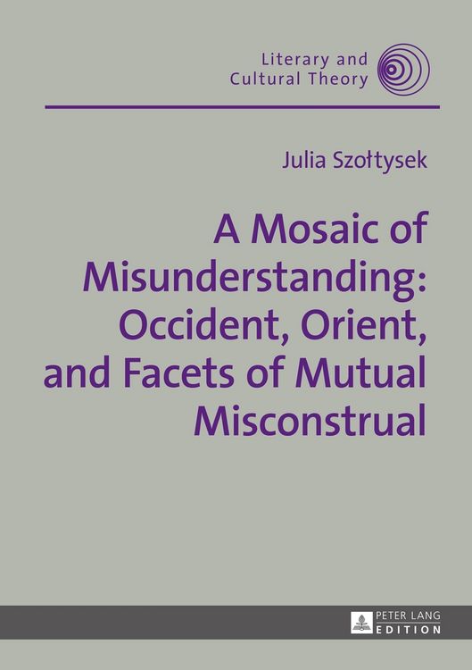 Produktbild: A Mosaic of Misunderstanding: Occident, Orient, and Facets of Mutual Misconstrual