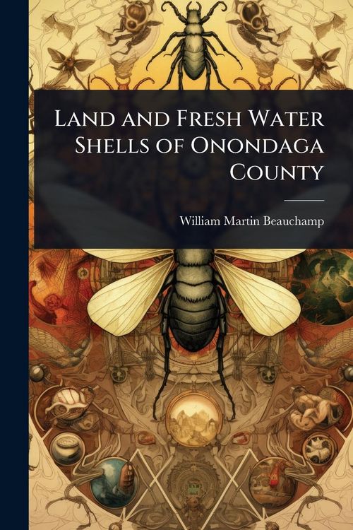 Produktbild: Land and Fresh Water Shells of Onondaga County