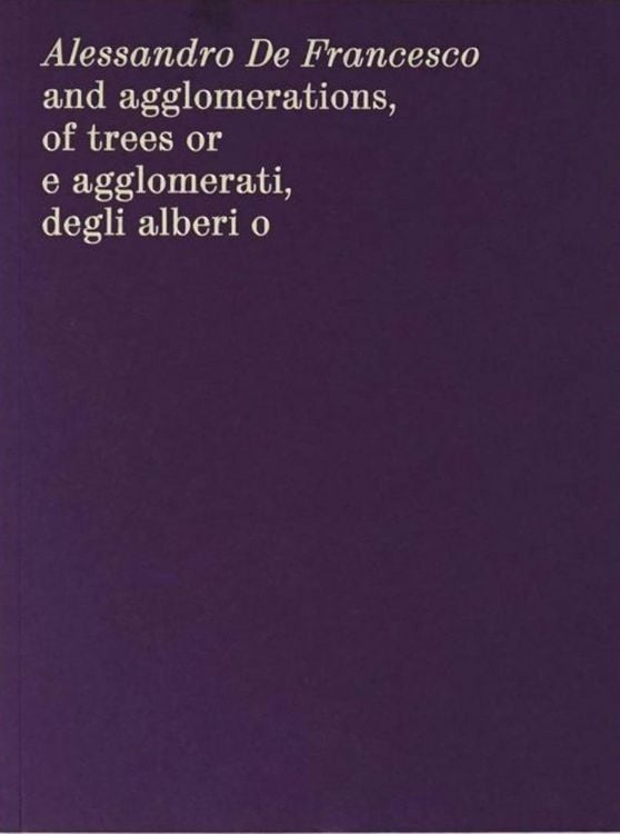 Produktbild: Alessandro de Francesco: And Agglomerations, of Trees or