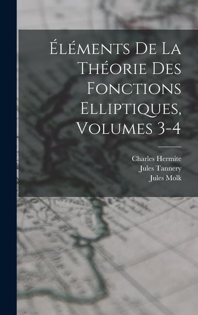 Produktbild: &Eacute;l&eacute;ments De La Th&eacute;orie Des Fonctions Elliptiques, Volumes 3-4