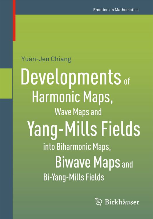 Produktbild: Developments of Harmonic Maps, Wave Maps and Yang-Mills Fields into Biharmonic Maps, Biwave Maps and Bi-Yang-Mills Fields