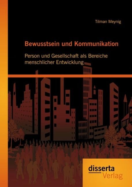 Produktbild: Bewusstsein und Kommunikation: Person und Gesellschaft als Bereiche menschlicher Entwicklung
