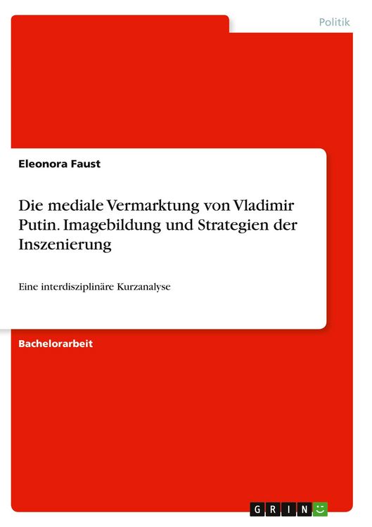 Produktbild: Die mediale Vermarktung von Vladimir Putin. Imagebildung und Strategien der Inszenierung