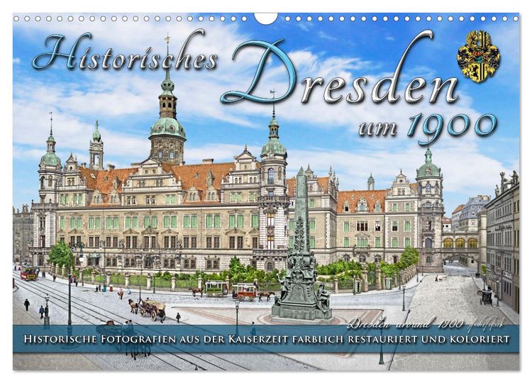Produktbild: Historisches Dresden um 1900 - Fotos restauriert und koloriert (Wandkalender 2026 DIN A3 quer), CALVENDO Monatskalender