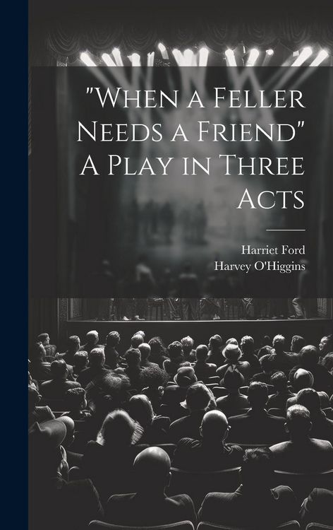 Produktbild: "When a Feller Needs a Friend" A Play in Three Acts