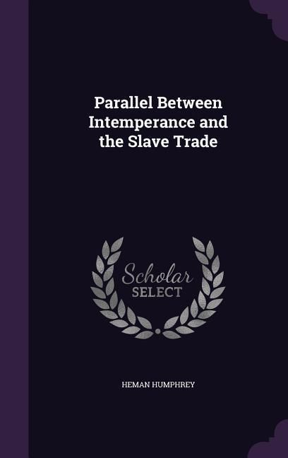 Produktbild: Parallel Between Intemperance and the Slave Trade