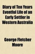 Produktbild: Diary of Ten Years Eventful Life of an Early Settler in Western Australia