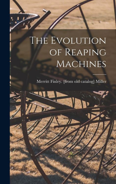 Produktbild: The Evolution of Reaping Machines