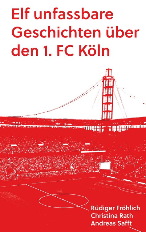 Produktbild: Elf unfassbare Geschichten &uuml;ber den 1. FC K&ouml;ln