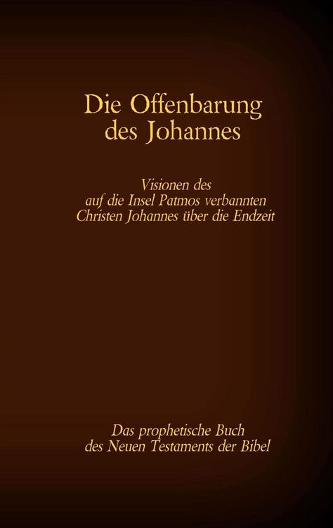 Produktbild: Die Offenbarung des Johannes - Das prophetische Buch des Neuen Testaments der Bibel