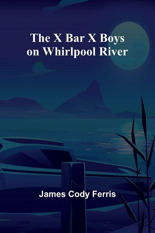 Produktbild: The X Bar X boys on Whirlpool River