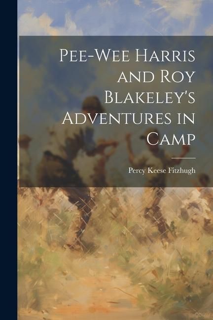 Produktbild: Pee-Wee Harris and Roy Blakeley's Adventures in Camp