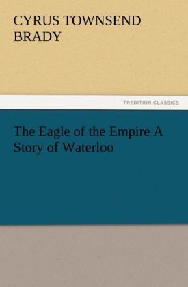 Produktbild: The Eagle of the Empire A Story of Waterloo