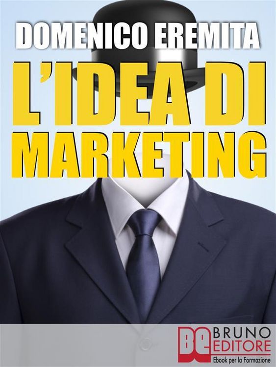 Produktbild: L'IDEA DI MARKETING. Sviluppare un Progetto di Marketing Autorevole, Innovativo e Vincente con il Metodo Eid&ograve;s Marketing