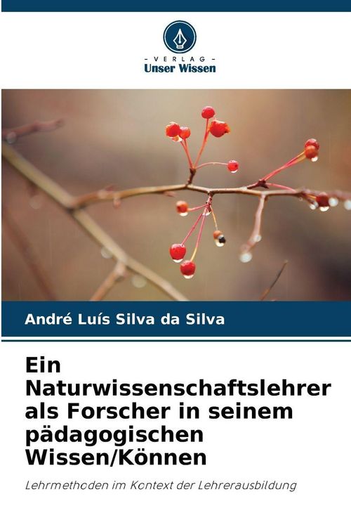 Produktbild: Ein Naturwissenschaftslehrer als Forscher in seinem p&auml;dagogischen Wissen/K&ouml;nnen
