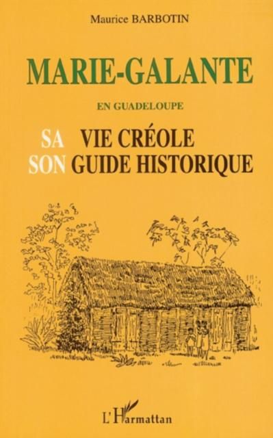 Produktbild: Marie-Galante En Guadeloupe Sa Vie Creole Son Guide Historique