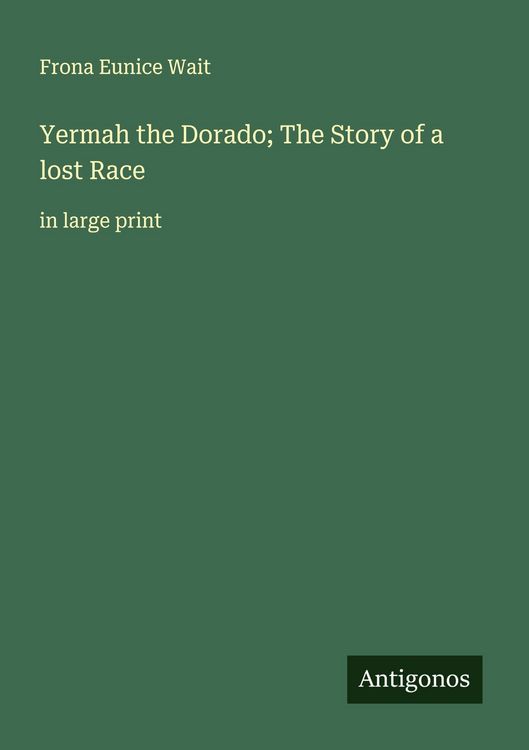 Produktbild: Yermah the Dorado; The Story of a lost Race