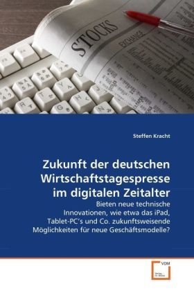 Produktbild: Kracht, S: Zukunft der deutschen Wirtschaftstagespresse im d