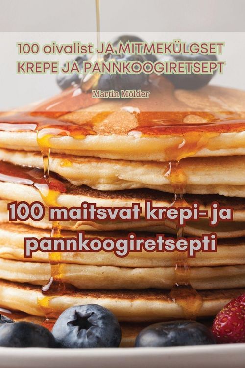 Produktbild: 100 maitsvat krepi- ja pannkoogiretsepti