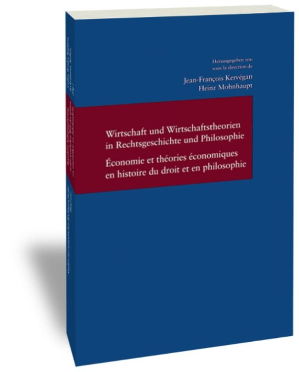 Produktbild: Wirtschaft und Wirtschaftstheorien in Rechtsgeschichte und Philosophie / Economie et th&eacute;ories &eacute;conomiques en histoire du droit et en philosophie