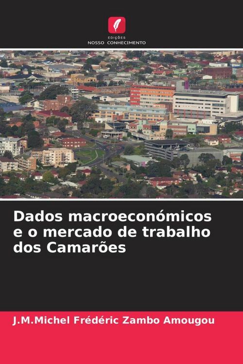 Produktbild: Dados macroecon&oacute;micos e o mercado de trabalho dos Camar&otilde;es