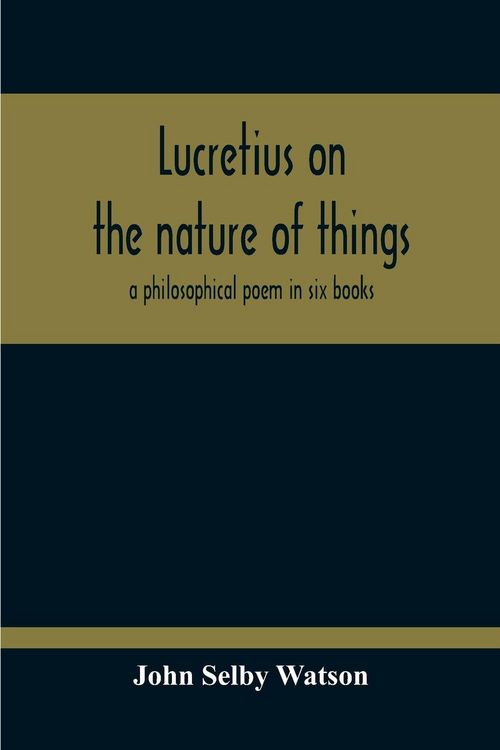 Produktbild: Lucretius On The Nature Of Things; A Philosophical Poem In Six Books