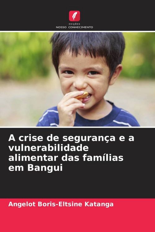 Produktbild: A crise de seguran&ccedil;a e a vulnerabilidade alimentar das fam&iacute;lias em Bangui