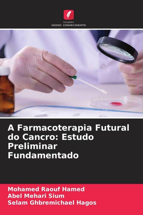 Produktbild: A Farmacoterapia Futural do Cancro: Estudo Preliminar Fundamentado