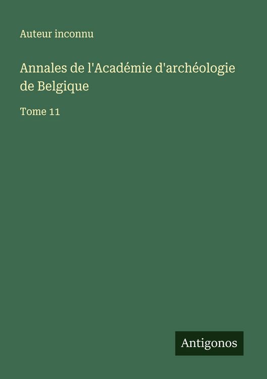 Produktbild: Annales de l'Acad&eacute;mie d'arch&eacute;ologie de Belgique