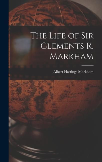 Produktbild: The Life of Sir Clements R. Markham