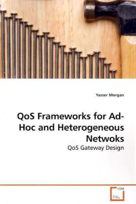 Produktbild: Morgan, Y: QoS Frameworks for Ad-Hoc and Heterogeneous Netwo