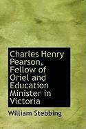 Produktbild: Charles Henry Pearson, Fellow of Oriel and Education Minister in Victoria