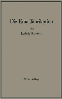 Produktbild: Die Emailfabrikation Ein Lehr- und Handbuch f&uuml;r die Emailindustrie
