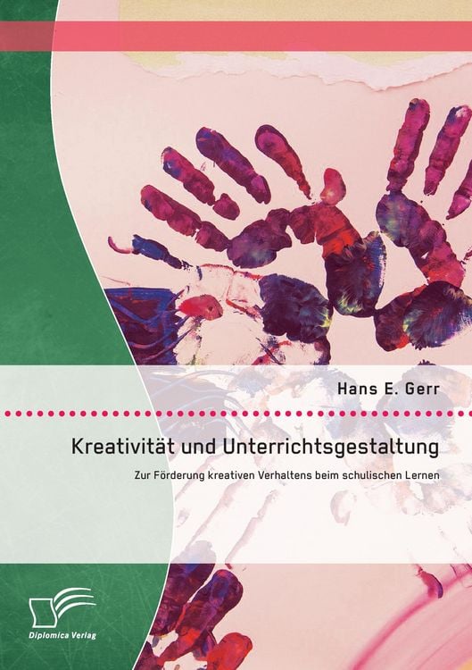 Produktbild: Kreativit&auml;t und Unterrichtsgestaltung: Zur F&ouml;rderung kreativen Verhaltens beim schulischen Lernen