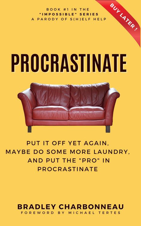 Produktbild: Procrastinate: Put It Off Yet Again, Maybe Do Some More Laundry, and Put the "PRO" in Procrastinate (Impossible | A Parody of S(h)elf Help of the Repo