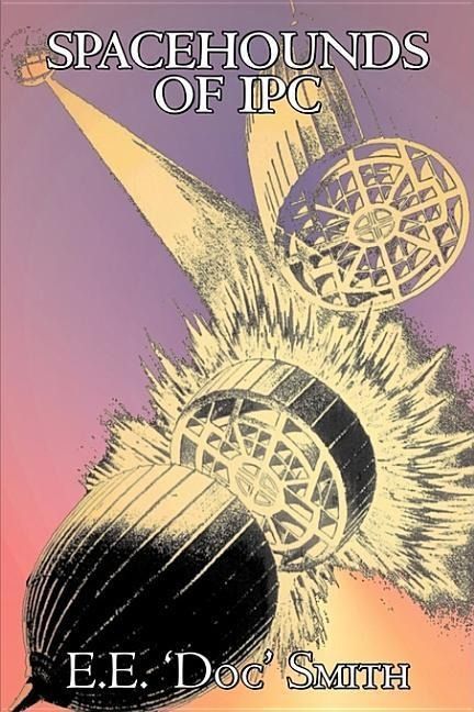 Produktbild: Spacehounds of IPC by E. E. 'Doc' Smith, Science Fiction, Adventure, Space Opera