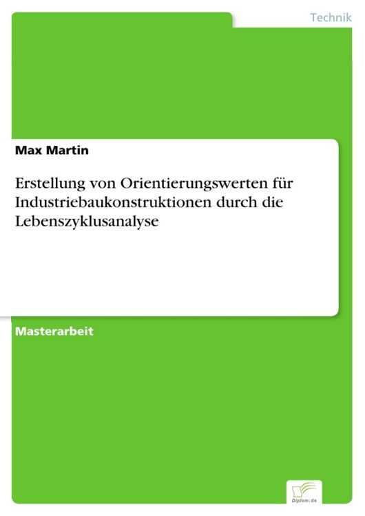 Produktbild: Erstellung von Orientierungswerten f&uuml;r Industriebaukonstruktionen durch die Lebenszyklusanalyse