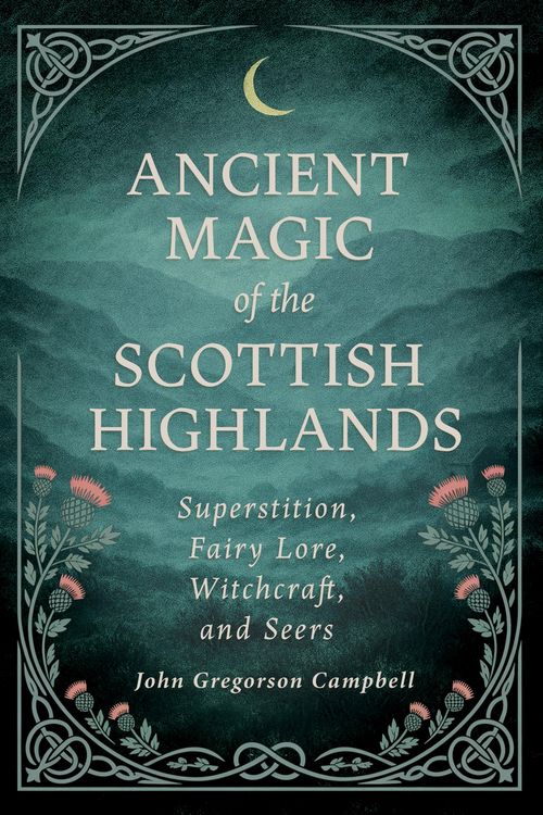Produktbild: Ancient Magic of the Scottish Highlands: Superstition, Fairy Lore, Witchcraft, and Seers